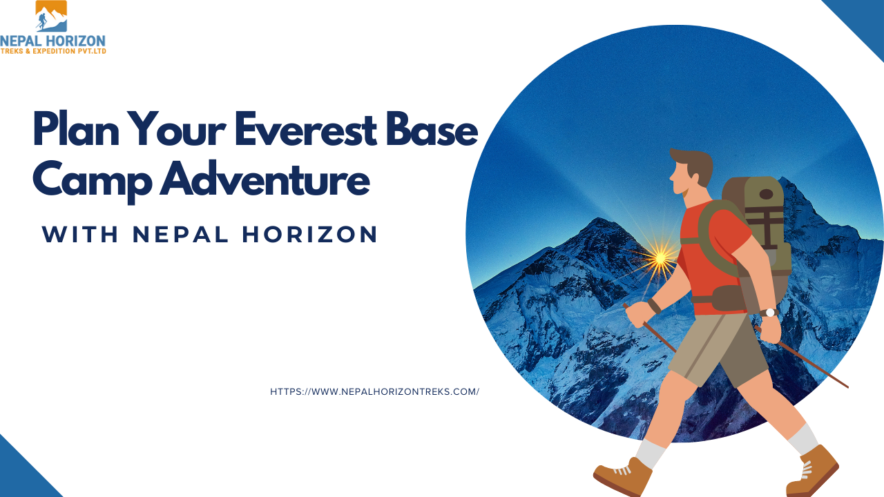 Plan Your Everest Base Camp Adventure with Nepal Horizon